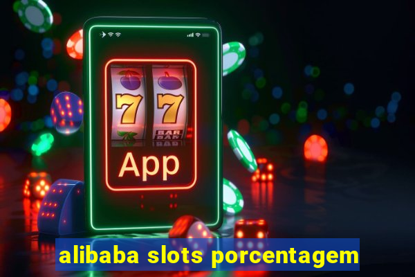 alibaba slots porcentagem